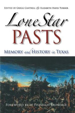 Lone Star Pasts: Memory and History in Texas image number 0