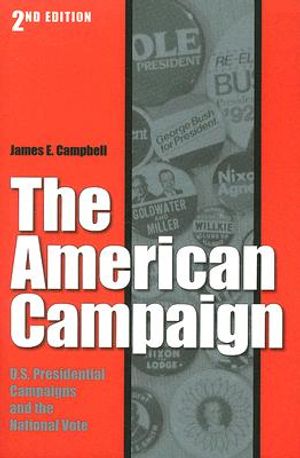 The American Campaign, Second Edition: U.S. Presidential Campaigns and the National Vote image number 0