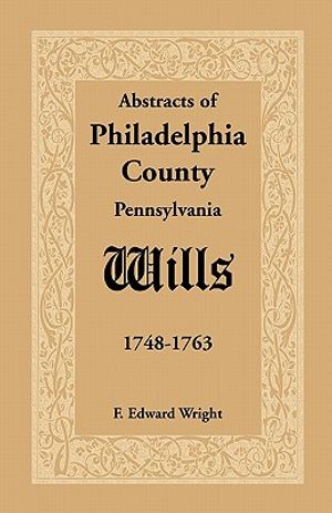 Abstracts of Philadelphia County [Pennsylvania] Wills, 1748-1763 image number 0