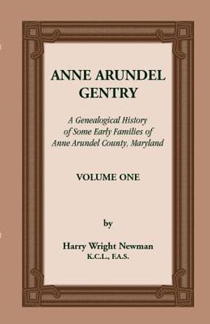Anne Arundel Gentry, a Genealogical History of Some Early Families of Anne Arundel County, Maryland, Volume 1 image number 0