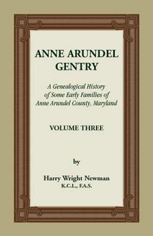 Anne Arundel Gentry, A Genealogical History of Some Early Families of Anne Arundel County, Maryland, Volume 3 image number 0