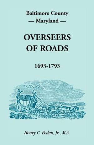 Baltimore County, Maryland, Overseers of Roads 1693-1793 image number 0