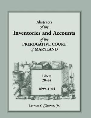 Abstracts of the Inventories and Accounts of the Prerogative Court of Maryland, 1699-1704 Libers 20-24 image number 0