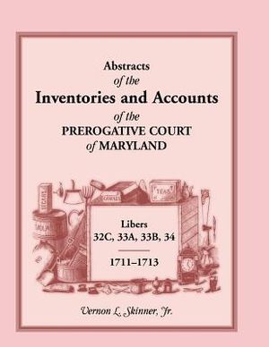 Abstracts of the Inventories and Accounts of the Prerogative Court of Maryland, 1711-1713, Libers 32c, 33a, 33b, 34 image number 0