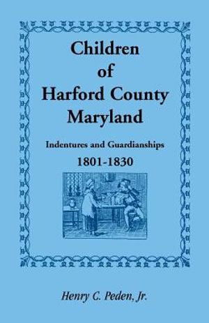 Children of Harford County, Maryland: Indentures and Guardianships, 1801-1830, 1801-1830 image number 0