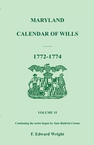 Maryland Calendar of Wills, Volume 15: 1772-1774 image number 0