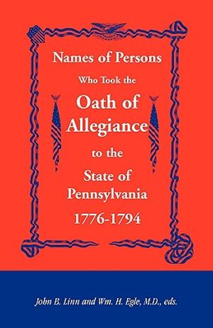 Names of Persons Who Took the Oath of Allegiance to the State of Pennsylvania 1776-1794 image number 0