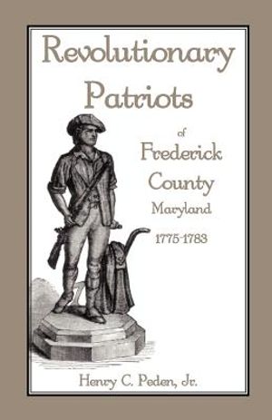 Revolutionary Patriots of Frederick County, Maryland, 1775-1783 image number 0