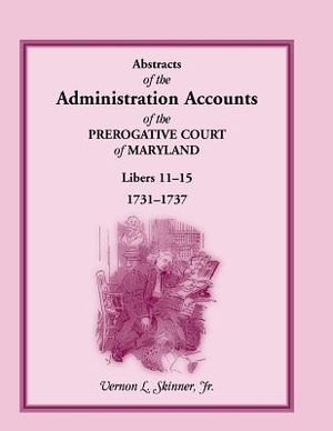 Abstracts of the Administration Accounts of the Prerogative Court of Maryland, 1731-1737, Libers 11-15 image number 0