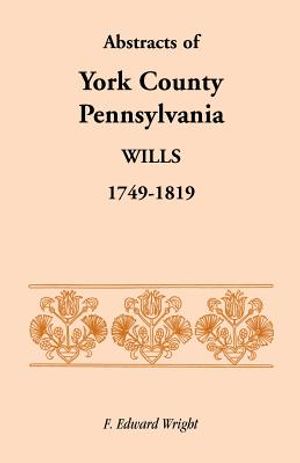 Abstracts of York County, Pennsylvania, Wills, 1749-1819 image number 0