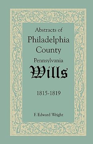 Abstracts of Philadelphia County, Pennsylvania Wills, 1815-1819 image number 0
