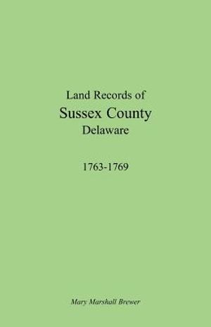 Land Records of Sussex County, Delaware, 1763-1769 image number 0