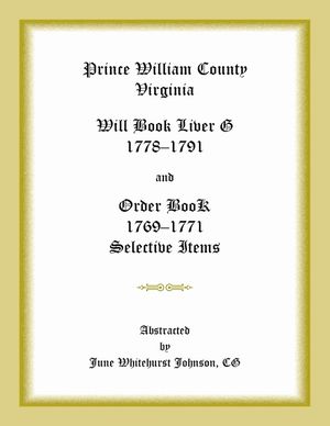 Prince William County, Virginia Will Book Liber G, 1778-1791 and Order Book, 1769-1771 Selective Items image number 0