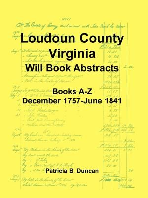 Loudoun County, Virginia Will Book Abstracts, Books A-Z, Dec 1757-Jun 1841 image number 0