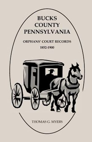 Bucks County, Pennsylvania, Orphans' Court Records: 1852-1900 image number 0
