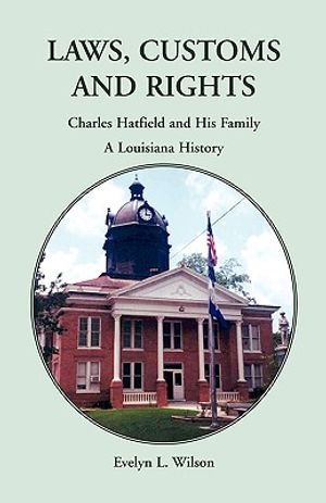Laws, Customs and Rights: Charles Hatfield and His Family, A Louisiana History image number 0