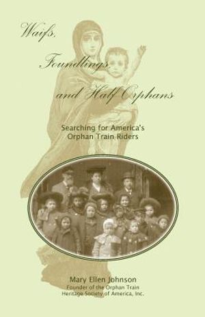 Waifs, Foundlings, and Half-Orphans: Searching for America's Orphan Train Riders image number 0