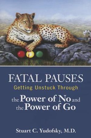 Fatal Pauses: Getting Unstuck Through the Power of No and the Power of Go image number 0