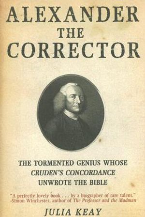 Alexander the Corrector: The Tormented Genius Whose Cruden's Concordance Unwrote the Bible image number 0