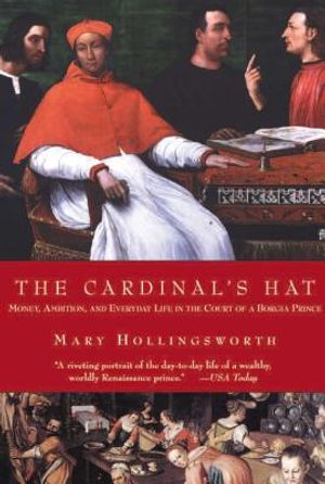 The Cardinal's Hat: Money, Ambition, and Everyday Life in the Court of a Borgia Prince image number 0