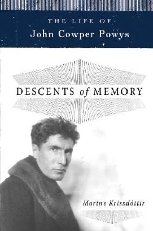 Descents of Memory: The Life of John Cowper Powys image number 0