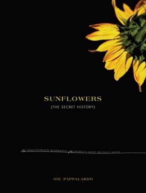 Sunflowers: The Secret History: The Unauthorized Biography of the World's Most Beloved Weed image number 0
