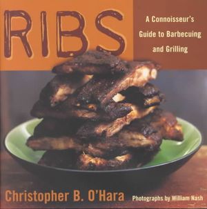 Ribs: A Connoisseur's Guide to Barbecuing and Grilling image number 0