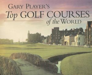 Gary Player's Top Golf Courses of the World image number 0
