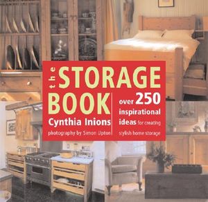 The Storage Book: Over 250 Ideas for Stylish Home Storage image number 0