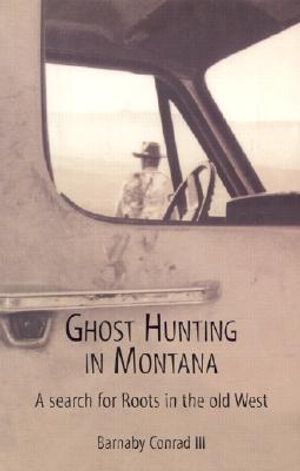 Ghost Hunting in Montana: A Search for Roots in the Old West image number 0