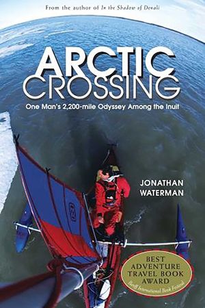 Arctic Crossing: One Man's 2,000-Mile Odyssey Among the Inuit image number 0