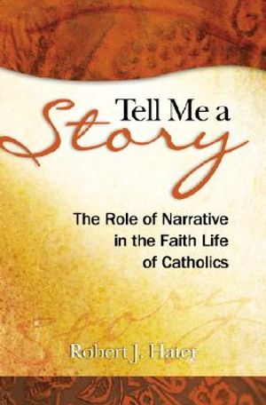 Tell Me a Story: The Role of Narrative in the Faith Life of Catholics image number 0