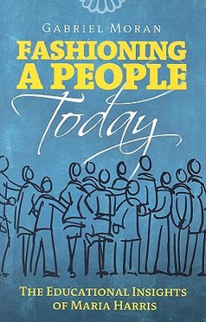 Fashioning a People Today: The Educational Insights of Maria Harris image number 0