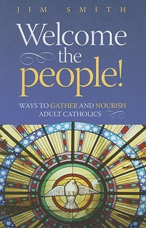 Welcome the People!: Ways to Gather and Nourish Adult Catholics image number 0