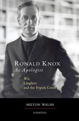 Ronald Knox as Apologist: Wit, Laughter and the Popish Creed image number 0