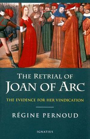 The Retrial of Joan of Arc: The Evidence for Her Vindication image number 0