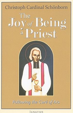 The Joy of Being a Priest: Following the Cure of Ars image number 0