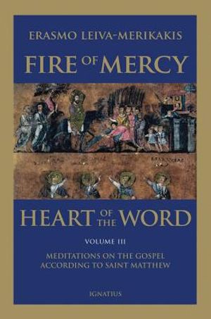 Fire of Mercy, Heart of the Word - Vol. 3: Meditations on the Gospel According to Saint Matthew image number 0
