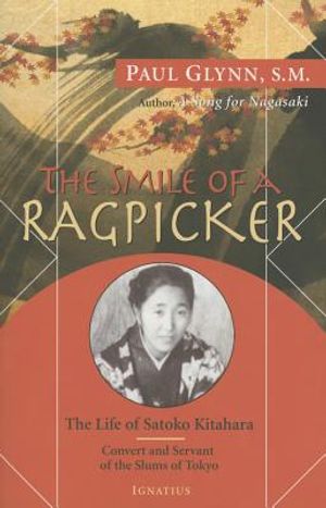The Smile of a Ragpicker: The Life of Satoko Kitahara Convert and Servant of the Slums of Tokyo image number 0