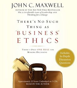There's No Such Thing as "Business" Ethics: There's Only One Rule for Making Decisions image number 0