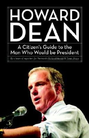 Howard Dean: A Citizen's Guide to the Man Who Would Be President image number 0