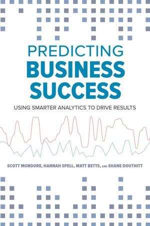 Predicting Business Success: Using Smarter Analytics to Drive Results image number 0