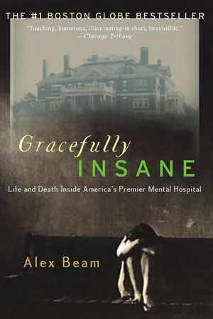 Gracefully Insane: The Rise and Fall of America's Premier Mental Hospital image number 0