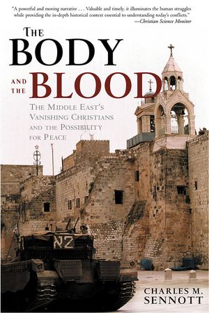 The Body and the Blood: The Middle East's Vanishing Christians and the Possibility for Peace image number 0
