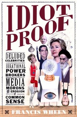 Idiot Proof: A Short History of Modern Delusions image number 0