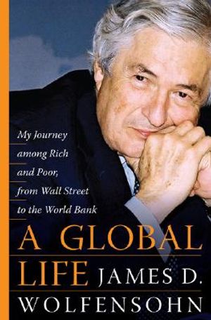 A Global Life: My Journey Among Rich and Poor, from Sydney to Wall Street to the World Bank image number 0
