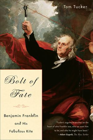 Bolt of Fate: Benjamin Franklin and His Electric Kite Hoax image number 0