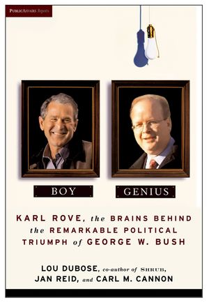 Boy Genius: Karl Rove, the Architect of George W. Bush's Remarkable Political Triumphs image number 0