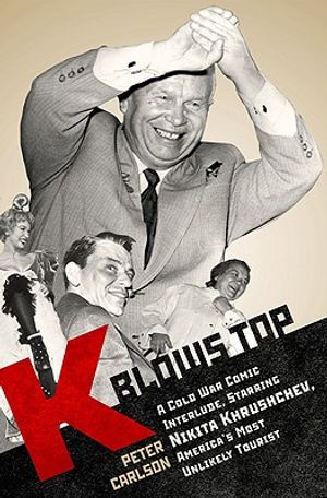 K Blows Top: A Cold War Comic Interlude Starring Nikita Khrushchev, America's Most Unlikely Tourist image number 0