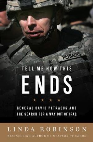 Tell Me How This Ends: General David Petraeus and the Search for a Way Out of Iraq image number 0